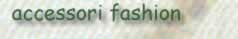 accessori fashion